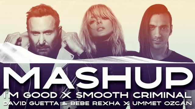 David Guetta & Bebe Rexha vs. Ummet Ozcan - I'm Good vs. Smooth Criminal (Jake Grace - Mashup) смотреть онлайн