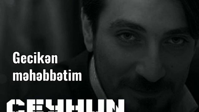 Ceyhun Bakinskiy Gecikən Məhəbbətim Джейхун Бакинский