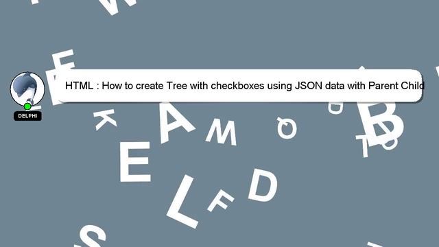 HTML : How to create Tree with checkboxes using JSON data with Parent Child Relation? смотреть онлайн