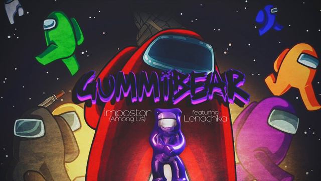 GUMMiBEAR - Impostor (Among Us) [feat. Lenachka] смотреть онлайн