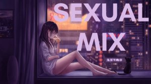 Сексуальный Микс ~ Эротическая Музыка ~ Сексуальный Плейлист ~ Микс Для Спальни