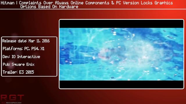 Hitman | Complaints Over Always Online Components & PC Version Locks Graphics Options смотреть онлайн