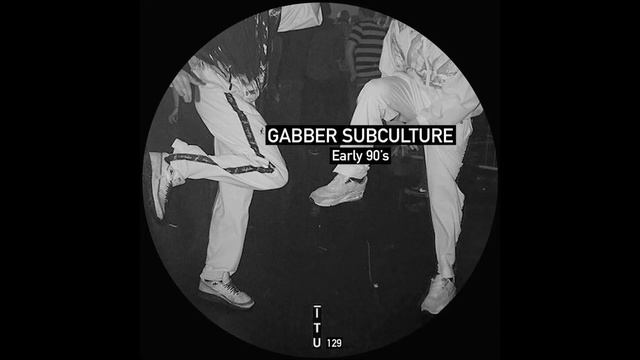 Gabber Subculture - Early 90's (Original Mix)