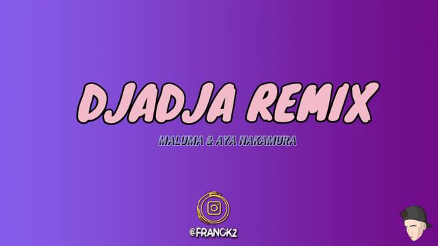 Maluma & Aya Nakamura - DjaDja (REMIX) (Dj Fran Remix)