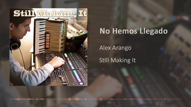 Alex Arango - No Hemos Llegado (Original) смотреть онлайн