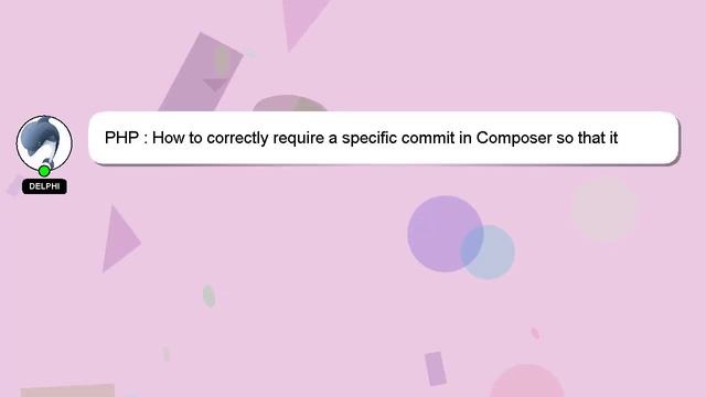 PHP : How to correctly require a specific commit in Composer so that it would be available for depe смотреть онлайн