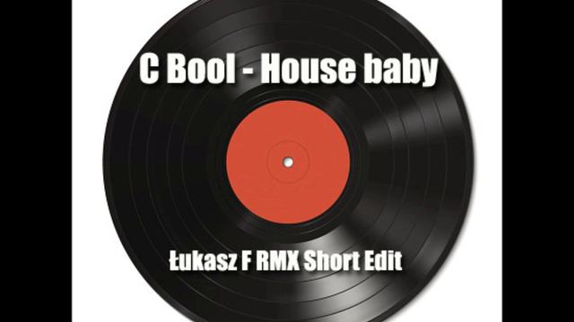 C Bool - House baby ( Łukasz F RMX Short Edit ) смотреть онлайн