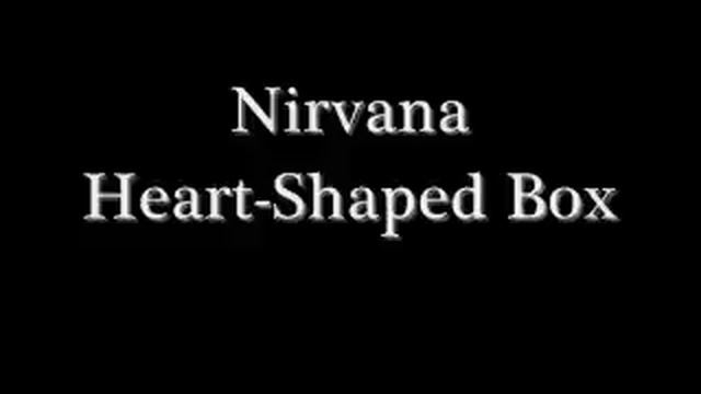 Nirvana, Heart-Shaped Box (lyrics) смотреть онлайн