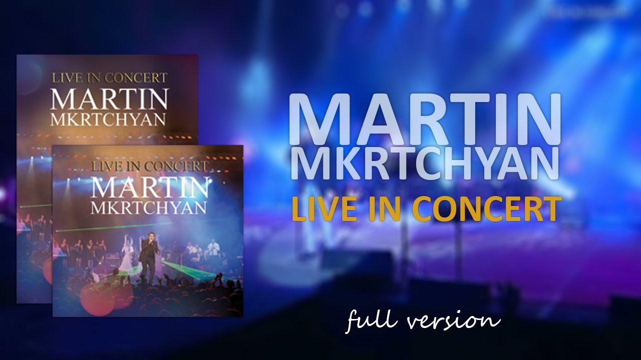 Martin Mkrtchyan Live in Concert ( FULL VERSION ) смотреть онлайн