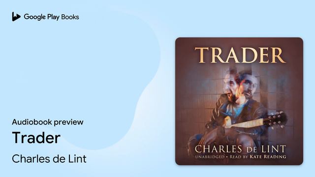 Trader by Charles de Lint · Audiobook preview смотреть онлайн