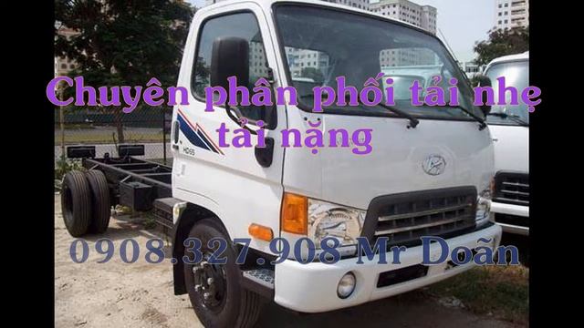 Chuyên bán xe tải Hyundai nhẹ, tải trung,tải nặng,xe ben,1tan9,2tan5,3tan5,5 tan,12 tan,13T смотреть онлайн