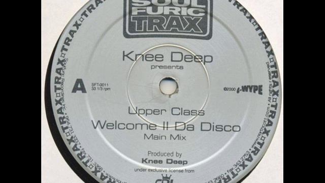 Knee Deep Presents Upper Class - Welcome To Da Disco (Main Mix) смотреть онлайн