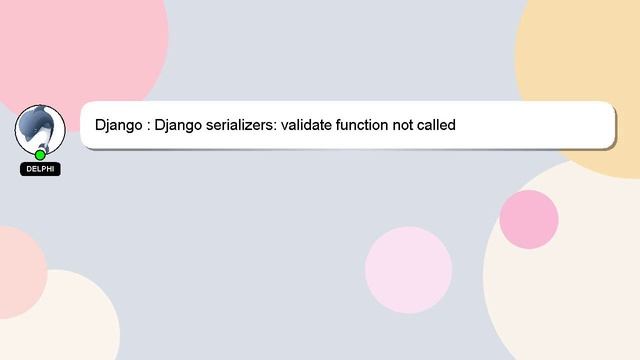 Django : Django serializers: validate function not called смотреть онлайн