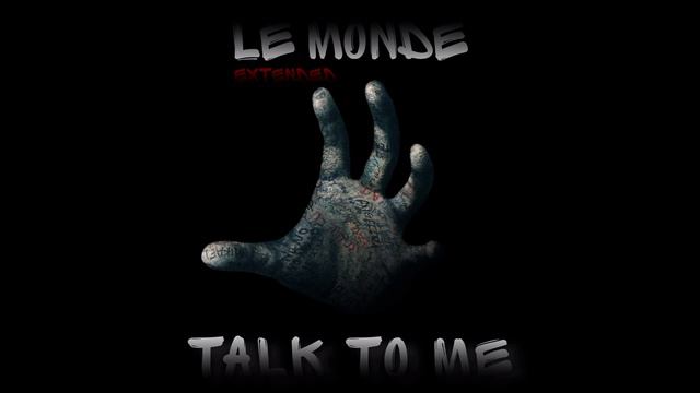 Le monde - Talk to me (Extended) смотреть онлайн