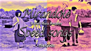 Mirandote-Rafael Ruiz Amador-Speed Song.@Mielgodx