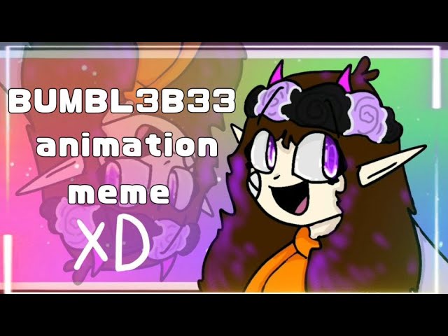 BUMBL3B33 // Animation Meme