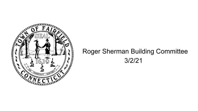 Roger Sherman Building Committee - 3/2/21 смотреть онлайн