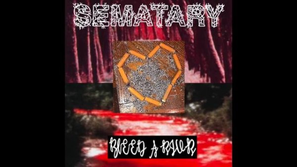 SEMATARY - BLEED A RIVER
