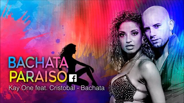 BACHATA - KAY ONE FEAT CRISTOBAL смотреть онлайн
