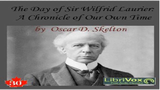 Chronicles of Canada Volume 30 - The Day of Sir Wilfrid Laurier: A Chronicle of Our Own Time | 1/4 смотреть онлайн
