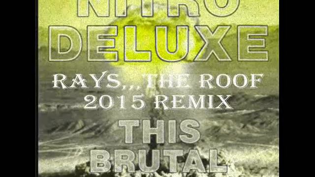 Nitro Deluxe This Brutal House 2015(Rays...The Roof Bootleg) смотреть онлайн