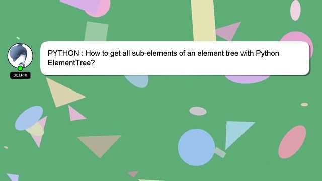 PYTHON : How to get all sub-elements of an element tree with Python ElementTree? смотреть онлайн