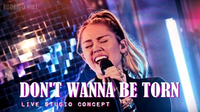Miley Cyrus - Don't Wanna Be Torn (Live Studio Concept) смотреть онлайн