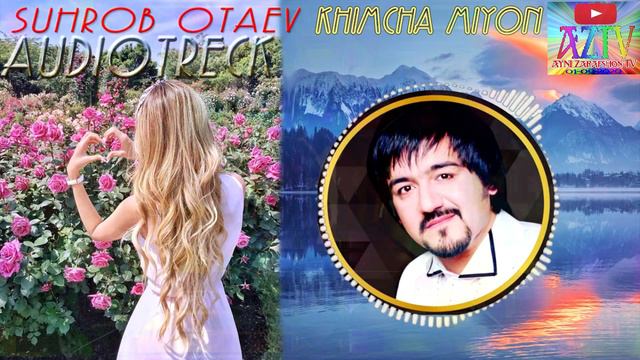 Suhrob Otaev Song Khimcha Сӯҳроб Отаев-суруди Химча 🎼✅