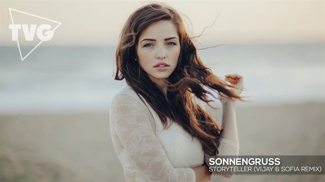 Sonnengruss - Storyteller (Vijay & Sofia Remix) смотреть онлайн