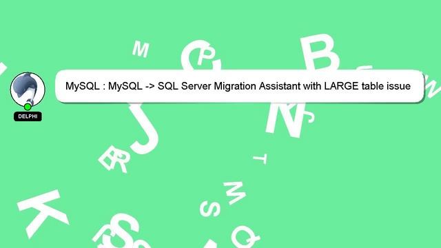 MySQL : MySQL - SQL Server Migration Assistant with LARGE table issue смотреть онлайн