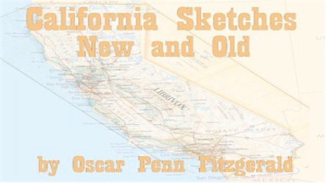 California Sketches New And Old | Oscar Penn Fitzgerald | Modern (19th C) | Talking Book | 4/7 смотреть онлайн