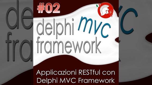 #02. Applicazioni RESTful con Delphi MVC Framework смотреть онлайн