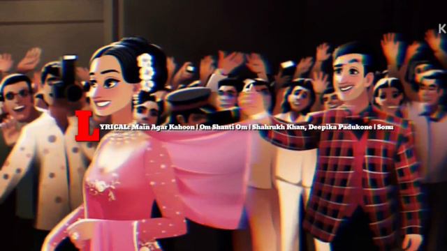 LYRICAL: Main Agar Kahoon | Om Shanti Om | Shahrukh Khan, Deepika Padukone | Sonu Nigam, смотреть онлайн