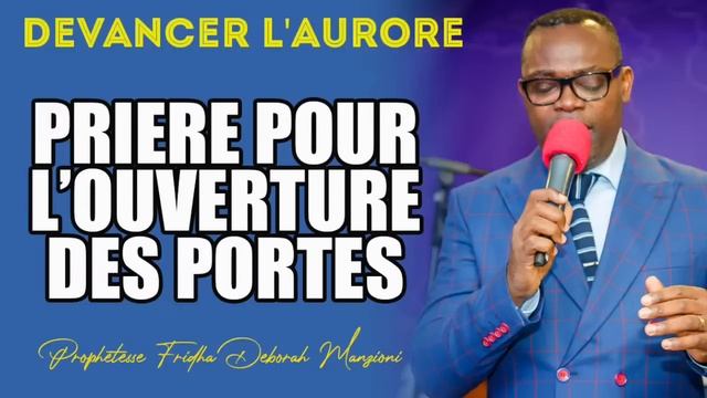 DEVANCER L'AURORE I PRIERE POUR L'OUVERTURE DES PORTES PASTEUR BIENVENU MANZIONI смотреть онлайн