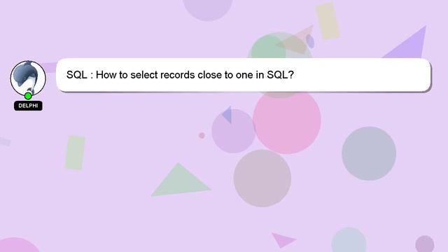 SQL : How to select records close to one in SQL? смотреть онлайн