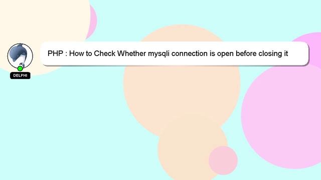PHP : How to Check Whether mysqli connection is open before closing it смотреть онлайн