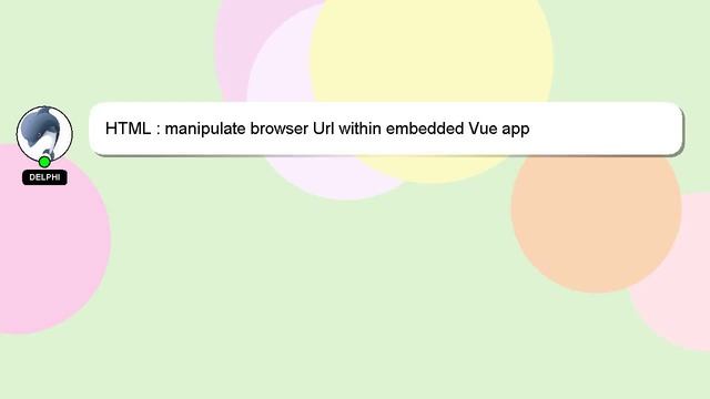 HTML : manipulate browser Url within embedded Vue app смотреть онлайн
