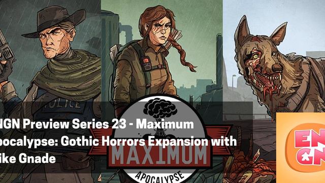 ENGN Preview Series 23 - Maximum Apocalypse: Gothic Horrors Expansion with Mike Gnade смотреть онлайн