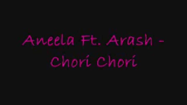 Aneela Ft  Arash   Chori Chori