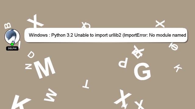 Windows : Python 3.2 Unable to import urllib2 (ImportError: No module named urllib2) смотреть онлайн