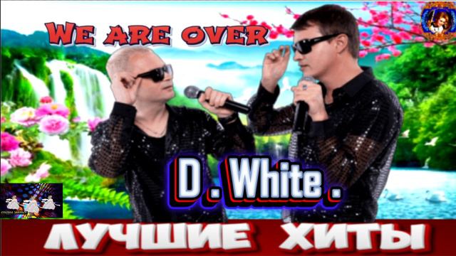 D.White. We ARE OVER. 2024