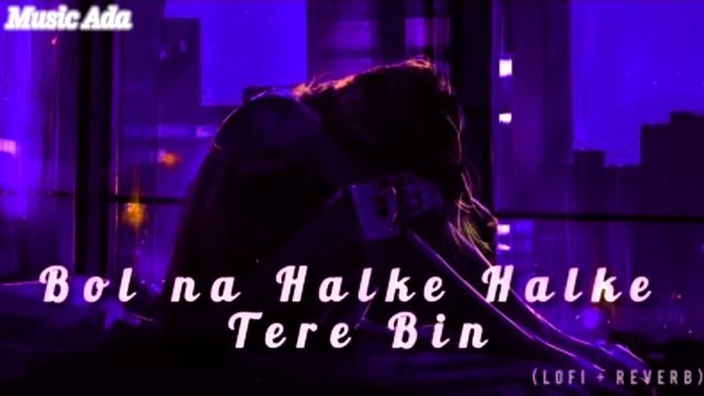 Bol Na Halke Halke [Slowed+Reverb] | Extra Lofi Vibes смотреть онлайн