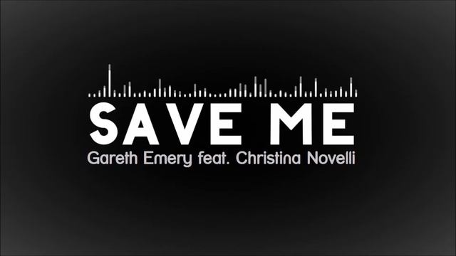 Gareth Emery feat. Christina Novelli - Save Me (Extended Mix) смотреть онлайн
