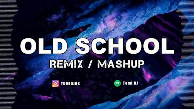 OLD SCHOOL ✘ REMIX / MASHUP ✘ TOMI DJ смотреть онлайн