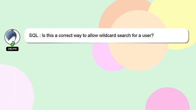 SQL : Is this a correct way to allow wildcard search for a user? смотреть онлайн