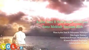 Aydin Sani ft Suleyman Nifteliyev - Sene Mektub Yaziram 2016