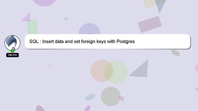 SQL : Insert data and set foreign keys with Postgres смотреть онлайн