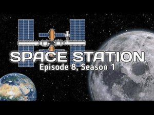 Space Station /// Episode 8, Season 1