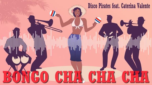 Bongo Cha Cha Cha - Disco Pirates x Caterina Valente смотреть онлайн