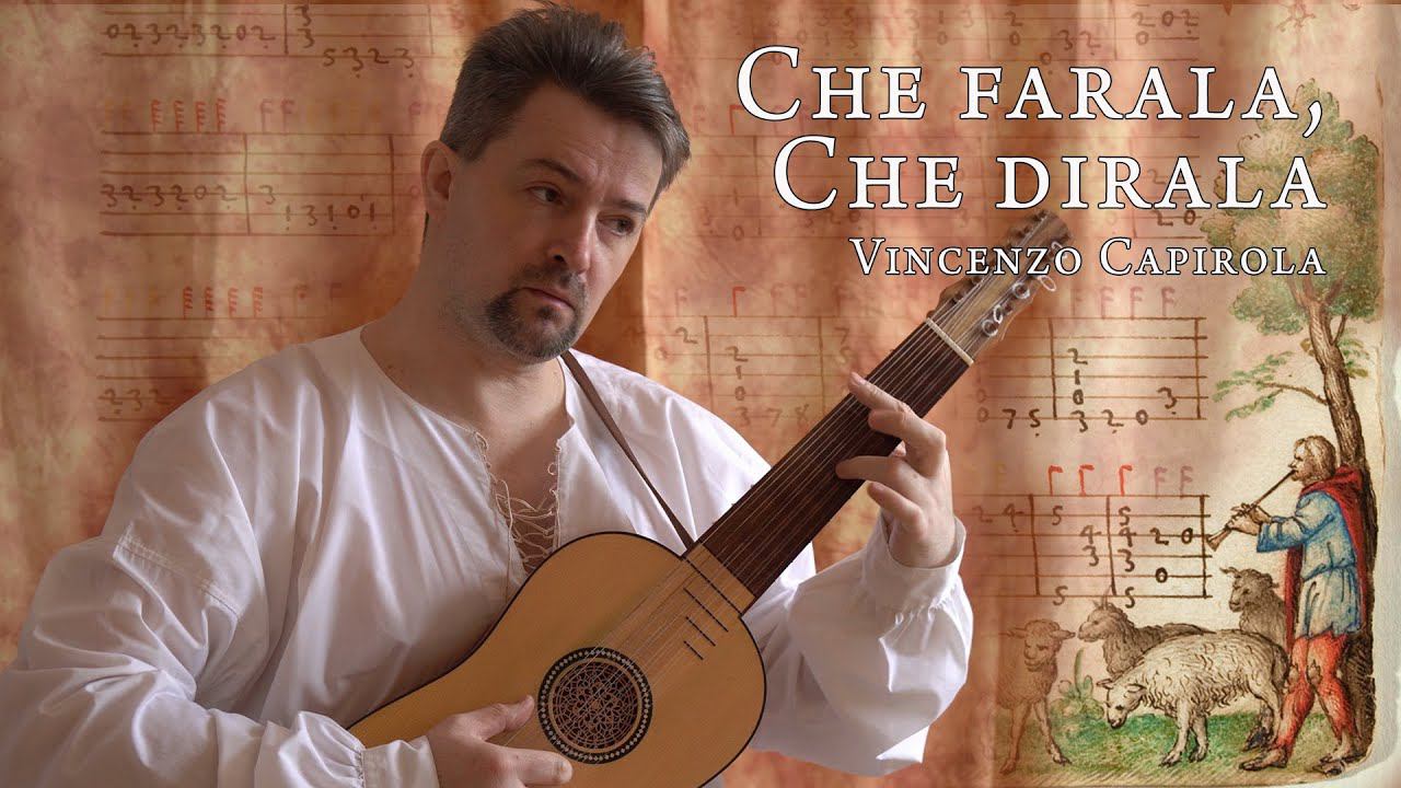 Che Farala, Che Dirala  (Vincenzo Capirola, 1517)